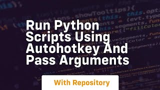 Run python scripts using autohotkey and pass arguments