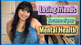 LOSING FRIENDS BECAUSE OF YOUR MENTAL ILLNESS - HOW TO ACCEPT IT | Alex Vs