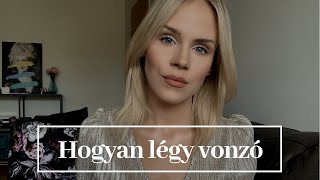 TIPPEK: HOGYAN LÉGY VONZÓ | KÍVÜL ~ BELÜL