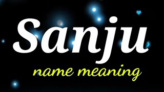 Sanju name meaning status video 😘🥰/ meaning of Sanju video // Sanju name ka matalab and full from.