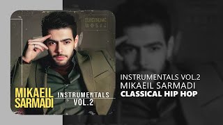 Mikaeil Sarmadi - Classical Hip Hop | آلبوم بی کلام جدید از میکائیل سرمدی (بخش دوم)