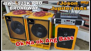 BWH 121K Pro Broadway Speaker 1000 watts Bass test natin sa Joson Jupiter Max. Ganda din Ng Tunog