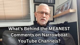 What's Behind the MEANEST Comments on Narrowboat YouTube Channels?