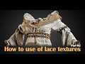 Part 02 - How to use of lace textures?