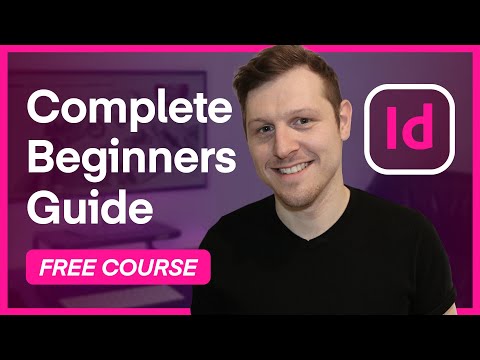 Adobe InDesign For Beginners - Tutorial Course Overview & Breakdown Adobe InDesign For Beginners - Tutorial Course Overview & Breakdown