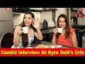 Up close & Personal With Kyra Dutt At Her Crib