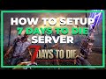 How to setup 7 Days To Die server EASILY! | WORKING 2025
