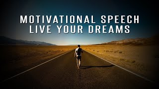 A Motivational Speech - Live your Life; Live your dreams - Motivational Video