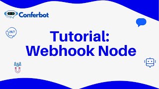 Conferbot Tutorial: Using Webhook Node
