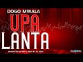 Dogo Mwala - Upalanta (Official Audio)