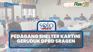 🔴Pedagang Shelter Kartini Kecewa, Uang CSR yang Dijanjikan Tak Cair, Geruduk DPRD Sragen