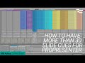 How to have more than 30 slide cues in ProPresenter