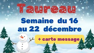 TAUREAU semaine du 16 au 22 décembre