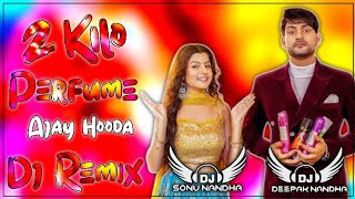🎼2 Kilo Perfume Song Remix Ajay Hooda New Haryanvi Dj Song Remix 2022 Ft.Sonu Nandha 💓💓