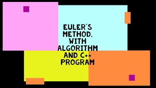 Euler's Method with Algorithm and C++ program.