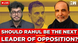 LIVE: Rahul Gandhi As Leader Of Opposition In Lok Sabha? Chorus Grows Within Congress | Sanjay Jha