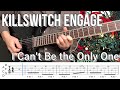 I Can't Be the Only One  /  Killswitch engage (screen TAB)