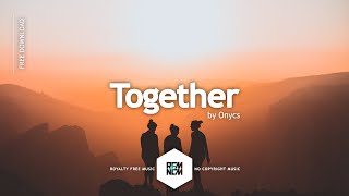 Background Music For Videos [Together - Onycs] Free Royalty Free Music No Copyright Vlog | RFM - NCM