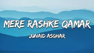 Mere Rashke Qamar Lyrics - Junaid Asghar