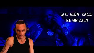 TEE GRIZZLY | LATE NIGHT CALLS {REACTION}
