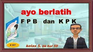 Ayo berlatih KPK dan FPB ( Kelipatan Persekutuan Terkecil dan Faktor Persekutuan Terbesar )