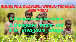 Album full uwayawe/wiyani/tegauwa (mee yoka) di Papua