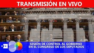 🔴📡 #ENVIVO | Sesión de control al Gobierno en el Congreso de los Diputados