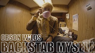 Orson Wilds - Backstab Myself (Official Video)