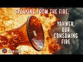 Speaking From The Fire : YAWEH, Our Consuming Fire - Kevin Zadai