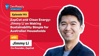 ZapCat & Clean Energy:Making Sustainability Simple for Australian Households|Ep 193|DevReady Podcast