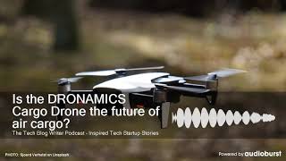 Is the DRONAMICS Cargo Drone the future of air cargo?