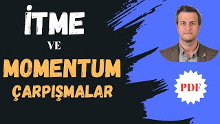 İTME VE MOMENTUM- ÇARPIŞMALAR - 2. BÖLÜM - (AYT) + PDF esnek ve esnek olmayan çarpışmalar