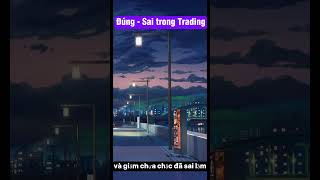 Đúng, Sai trong Trading #chứngkhoán #trading #dautuchungkhoan