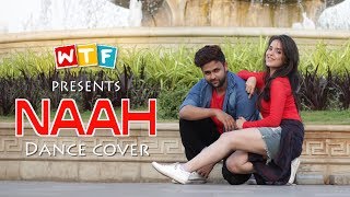 NAAH - Harrdy Sandhu | Dance cover  | WHAT THE FUKREY | WTF