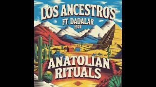 Los Ancestros ft Dadalar - Anatolian Rituals (1974) [Full Album]