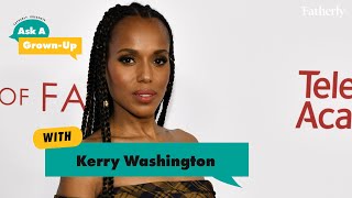 Ask a Grown-Up With Kerry Washington
