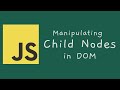 JavaScript 12 -- How to create/append/remove child nodes in DOM