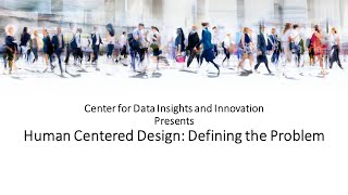 CDII Webinar Series | Human Centered Design: Defining the Problem