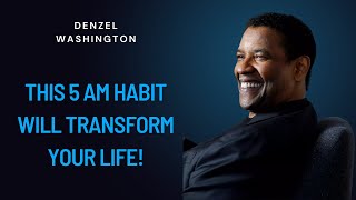 This 5 AM Habit Will Transform Your Life! | Denzel Washington