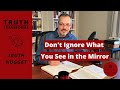 Don't Ignore What You See in the Mirror | Truth Nugget (James 1:22-25)