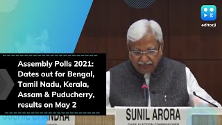 Assembly Polls 2021: Dates out for Bengal, Tamil Nadu, Kerala, Assam & Puducherry, results on May 2