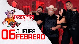 Don Cheto Al Aire En Vivo  🔴  - Febrero 6