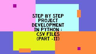 Develop a Project in Python | CSV File | Part 2