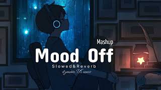 mood off || heart broken || Hindi Song | (slowed & reverb) | US music | Lofi