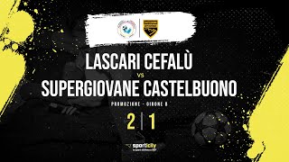 Lascari Cefalù - Supergiovane Castelbuono | Promozione Sicilia | Highlights \u0026 Goals