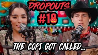 You Got The Cops Called On You??? Dropouts Podcast w/ Zach Justice & Indiana Massara | Ep. 18