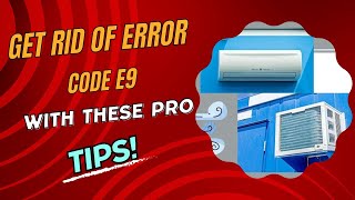 Get Rid of Error Code E9 with These Pro Tips!