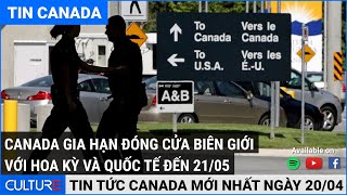 TIN CANADA 20/04 | Hoa Kỳ đưa Canada vào danh sách 'không nên đi du lịch'
