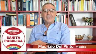 Dichiarazione del dr Maurizio Del Pinto candidato  Umbria Per la Sanità Pubblica