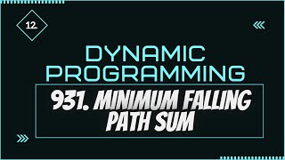 12. Minimum Falling Path Sum | LeetCode Medium 931| Dynamic Programming
